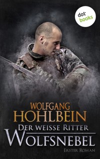 Der weiße Ritter - Erster Roman: Wolfsnebel - Wolfgang Hohlbein - E-Book