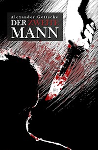 Der zweite Mann - Leben zwischen Neid und Tod - Alexander Göttsche - E-Book