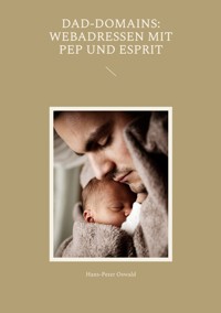 Dad-Domains: Webadressen mit Pep und Esprit - Hans-Peter Oswald - E-Book