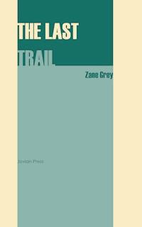 The Last Trail - Zane Grey - E-Book