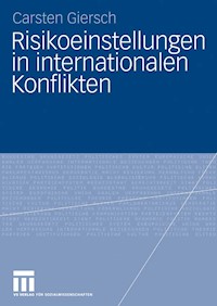 Risikoeinstellungen in internationalen Konflikten - Carsten Giersch - E-Book