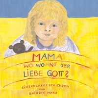Mama, wo wohnt der liebe Gott - Brigitte März - Hörbuch