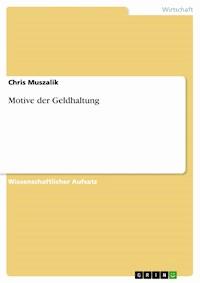 Motive der Geldhaltung - Chris Muszalik - E-Book