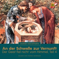 An der Schwelle zur Vernunft (Der Geist fiel nicht vom Himmel - Teil 4) - Hoimar von Ditfurth - Hörbuch