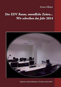 Der EDV Raum, unendliche Zeiten... Wir schreiben das Jahr 2014 - Arno Meier - E-Book