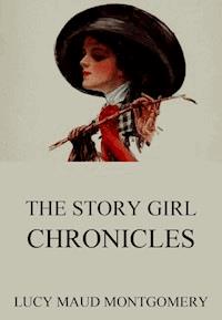 The Story Girl Chronicles - Lucy Maud Montgomery - E-Book