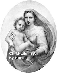 Child-Life in Art - Estelle M. Hurll - E-Book
