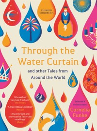 Through the Water Curtain and other Tales from Around the World - Various Authors - E-Book