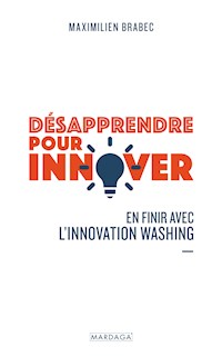Désapprendre pour innover - Maximilien Brabec - E-Book