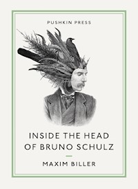Inside the Head of Bruno Schulz - Maxim Biller - E-Book