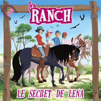 Le secret de Léna - Le Ranch - Hörbuch