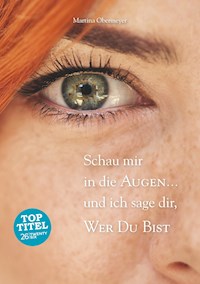 Schau mir in die Augen ... und ich  sage dir, wer Du bist - Martina Obermeyer - E-Book