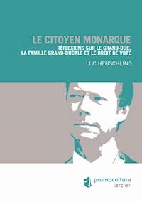 Le citoyen monarque - Luc Heuschling - E-Book