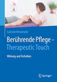 Berührende Pflege - Therapeutic Touch - Gabriele Wiederkehr - E-Book