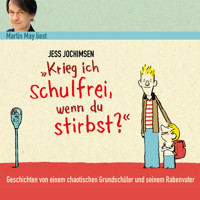 Krieg ich schulfrei, wenn du stirbst? - Jess Jochimsen - Hörbuch