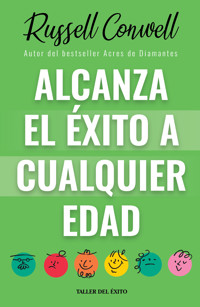 Alcanza el éxito a cualquier edad - Russell Conwell - E-Book