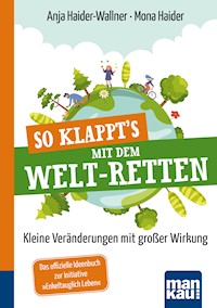 So klappt's mit dem Welt-Retten: Kompakt-Ratgeber - Anja Haider-Wallner - E-Book