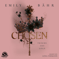 Träume aus Gold - Chosen, Band 1 (Ungekürzt) - Emily Bähr - Hörbuch