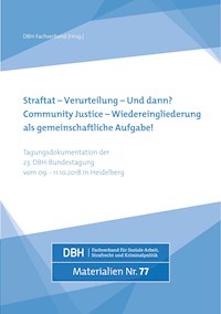 Straftat - Verurteilung - und dann? Community Justice - Wiedereingliederung als gemeinschaftliche Aufgabe -  - E-Book