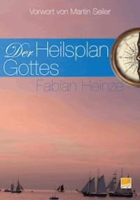 Der Heilsplan Gottes - Fabian Heinze - E-Book