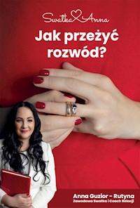 Jak przeżyć rozwód - Anna Guzior-Rutyna - E-Book