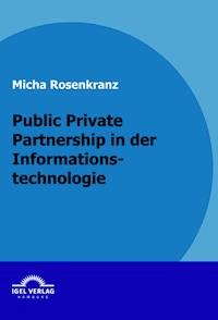 Public Private Partnership in der Informationstechnologie - Micha Rosenkranz - E-Book
