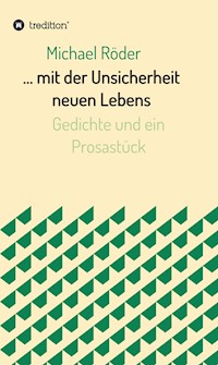 ... mit der Unsicherheit neuen Lebens - Michael Röder - E-Book
