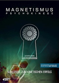 MAGNETISMUS PSYCHOKINESE - Benedikt Maurer - E-Book