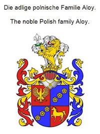 Die adlige polnische Familie Aloy. The noble Polish family Aloy. - Werner Zurek - E-Book