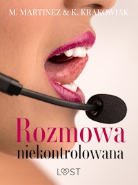 Rozmowa niekontrolowana – opowiadanie erotyczne - M. Martinez - E-Book