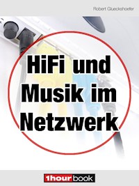 Hifi und Musik im Netzwerk - Robert Glueckshoefer - E-Book
