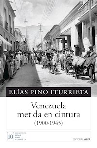 Venezuela metida en cintura - Elías Pino Iturrieta - E-Book
