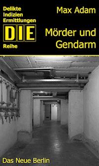 Mörder und Gendarm - Max Adam - E-Book