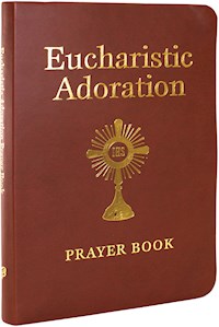Eucharistic Adoration Prayer Book - Marie Paul Curley - E-Book