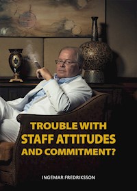 Trouble with Staff Attitudes and Commitment? - Ingemar Fredriksson - E-Book