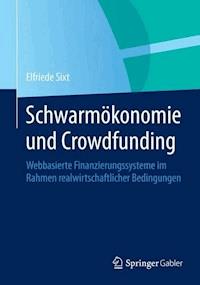 Schwarmökonomie und Crowdfunding - Elfriede Sixt - E-Book
