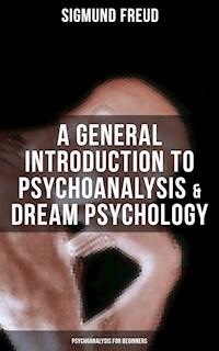 A General Introduction to Psychoanalysis & Dream Psychology (Psychoanalysis for Beginners) - Sigmund Freud - E-Book