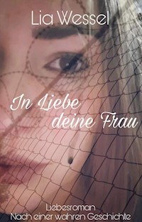 In Liebe deine Frau - Lia Wessel - E-Book