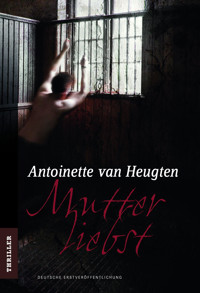 Mutterliebst - Antoinette van Heugten - E-Book