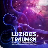 Luzides Träumen: Träume, was du träumen willst - Patrick Lynen - Hörbuch
