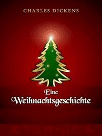 Eine Weihnachtsgeschichte - Charles Dickens. - E-Book