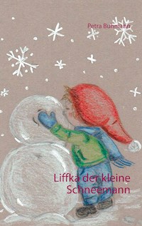 Liffka der kleine Schneemann - Petra Buhmann - E-Book