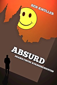 Absurd - Ben Knüller - E-Book