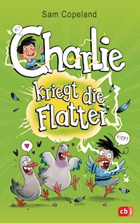 Charlie kriegt die Flatter - Sam Copeland - E-Book