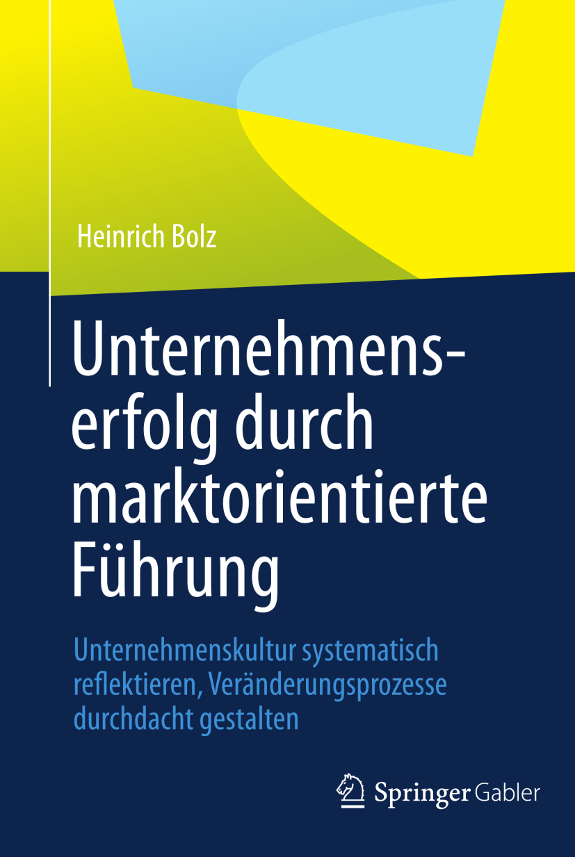 Unternehmenserfolg durch marktorientierte Führung - Heinrich Bolz - E-Book