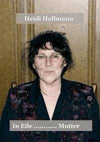 In Eile......Mutter - Heidi Hollmann - E-Book