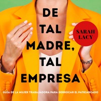 De tal madre, tal empresa - Sarah Lacy - Hörbuch