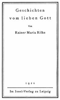 Geschichten vom lieben Gott - Rilke, Rainer Maria - kostenlos E-Book
