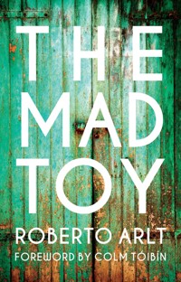 The Mad Toy - Roberto Arlt - E-Book