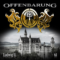 Offenbarung 23, Folge 61: Ludwig II. - Catherine Fibonacci - Hörbuch